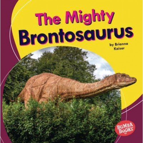 The Mighty Brontosaurus - Bumba Books - Mighty Dinosaurs