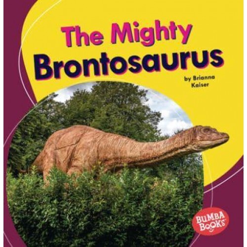 The Mighty Brontosaurus - Bumba Books (R) -- Mighty Dinosaurs