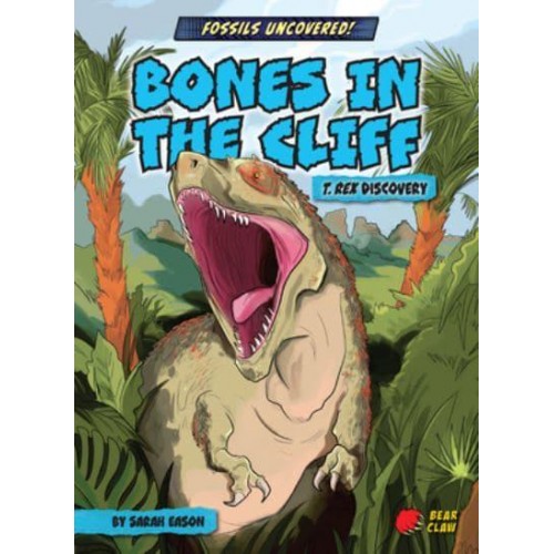 Bones in the Cliff T. Rex Discovery - Fossils Uncovered!