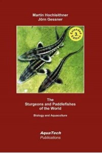 The Sturgeons and Paddlefishes of the World Biology and Aquaculture