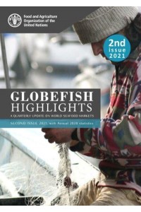 GLOBEFISH Highlights - A Quarterly Update on World Seafood Markets 2nd Issue 2021, With Annual 2020 Statistics