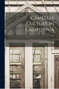 Camellia Culture in California; E164