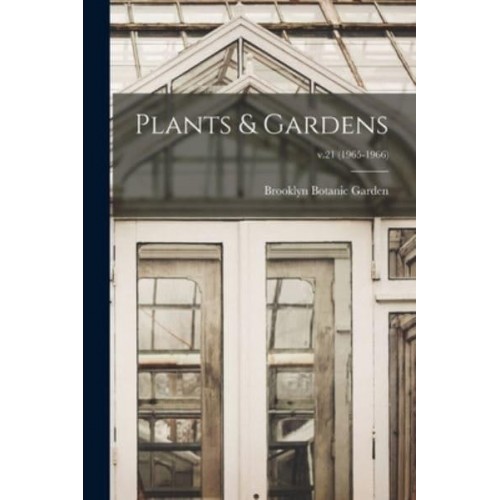 Plants & Gardens; V.21 (1965-1966)