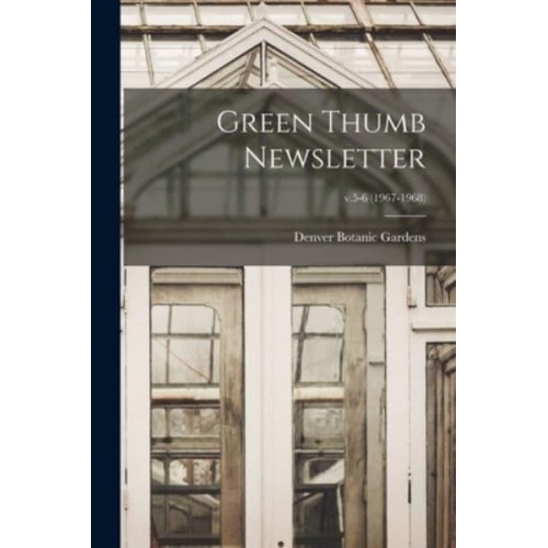 Green Thumb Newsletter; V.5-6 (1967-1968)