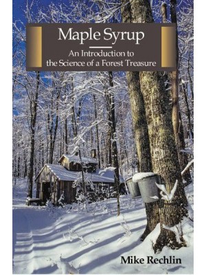Maple Syrup An Introduction to the Science of a Forest Treasure
