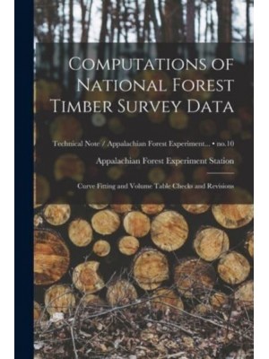 Computations of National Forest Timber Survey Data Curve Fitting and Volume Table Checks and Revisions; No.10