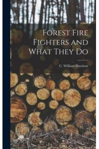 Forest Fire Fighters and What They Do