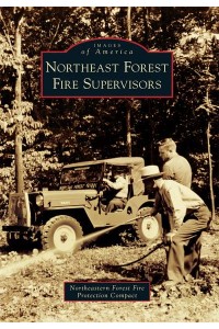 Northeast Forest Fire Supervisors - Images of America