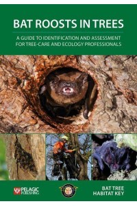 Bat Roosts in Trees A Guide to Identification and Assessment for Tree-Care and Ecology Professionals