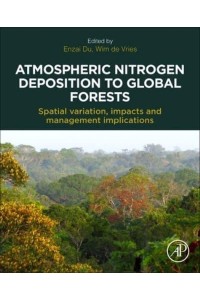 Atmospheric Nitrogen Deposition to Global Forests Spatial Variation, Impacts, and Management Implications