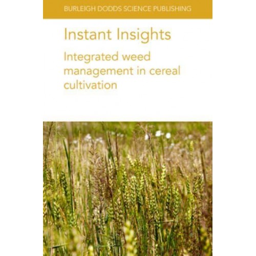 Instant Insights: Integrated Weed Management in Cereal Cultivation - Burleigh Dodds Science