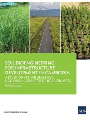 Soil Bioengineering for Infrastructure Development in Cambodia: A Study on Vetiver Grass and Liquid Soil Catalysts for Road Projects