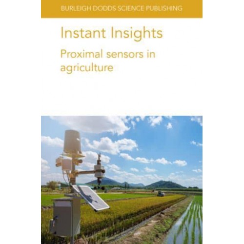 Instant Insights. Proximal Sensors in Agriculture - Burleigh Dodds Science