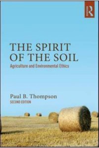 The Spirit of the Soil Agriculture and Environmental Ethics