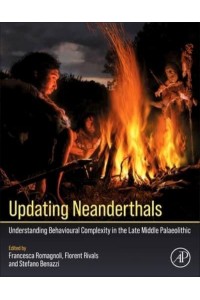 Updating Neanderthals Understanding Behavioral Complexity in the Late Middle Paleolithic