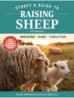 Storey's Guide to Raising Sheep, 5th Edition Breeding, Care, Facilities - Storey's Guide to Raising