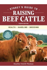 Storey's Guide to Raising Beef Cattle Health, Handling, Breeding - Storey's Guide to Raising