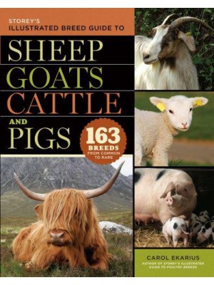 Storey's Illustrated Breed Guide to Sheep, Goats, Cattle and Pigs 163 Breeds from Common to Rare
