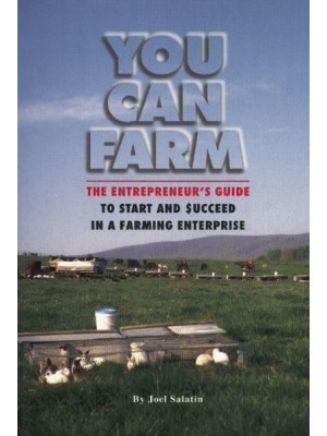 You Can Farm The Entrepreneur's Guide to Start and Succeed in a Farm Enterprise