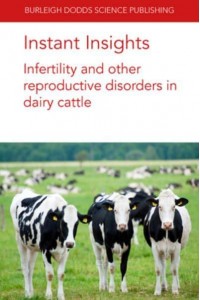 Instant Insights: Infertility and Other Reproductive Disorders in Dairy Cattle - Burleigh Dodds Science