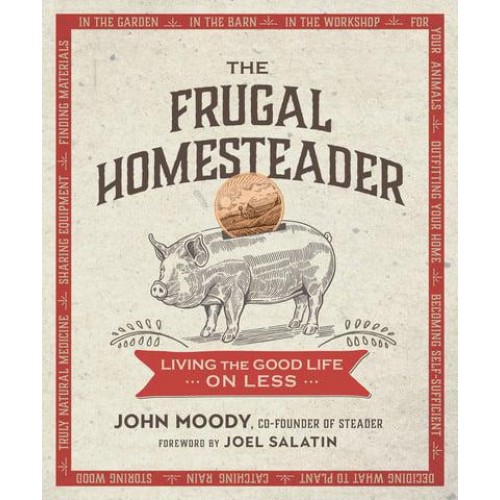 The Frugal Homesteader Living the Good Life on Less