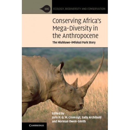 Conserving Africa's Mega-Diversity in the Anthropocene The Hluhluwe-Imfolozi Park Story - Ecology, Biodiversity and Conservation