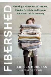 Fibershed Growing a Movement of Farmers, Fashion Activists, and Makers for a New Textile Economy
