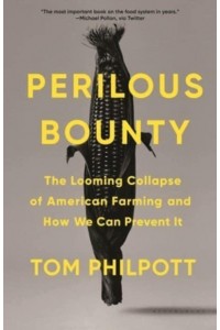 Perilous Bounty The Looming Collapse of American Farming and How We Can Prevent It