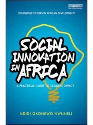 Social Innovation in Africa A Practical Guide for Scaling Impact - Routledge Studies in African Development
