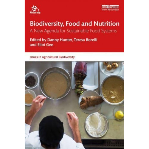 Biodiversity, Food and Nutrition A New Agenda for Sustainable Food Systems - Issues in Agricultural Biodiversity