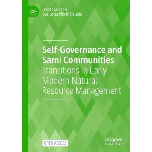 Self-Governance and Sami Communities : Transitions in Early Modern Natural Resource Management