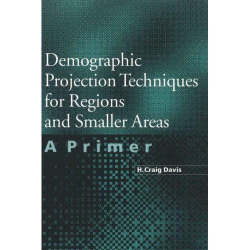 Demographic Projection Techniques for Regions and Smaller Areas A Primer