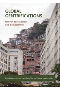 Global Gentrifications Uneven Development and Displacement