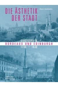 Die Åsthetik Der Stadt Städtebau in Bordeaux Und Edinburgh 1730-1830