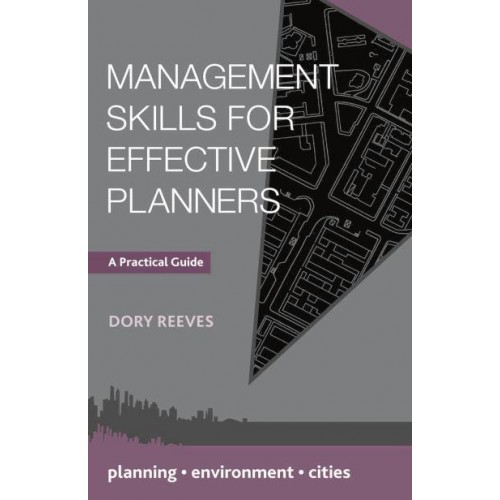 Management Skills for Effective Planners A Practical Guide - Planning, Environment, Cities