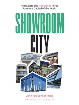 Showroom City Real Estate and Resistance in the Furniture Capital of the World - Globalization and Community