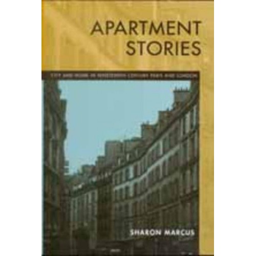 Apartment Stories City and Home in Nineteenth-Century Paris and London