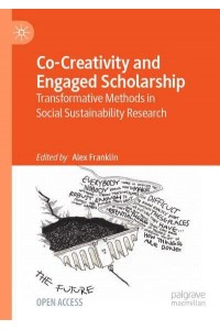 Co-Creativity and Engaged Scholarship : Transformative Methods in Social Sustainability Research