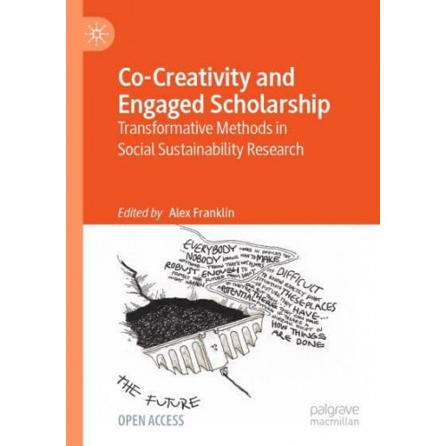 Co-Creativity and Engaged Scholarship : Transformative Methods in Social Sustainability Research