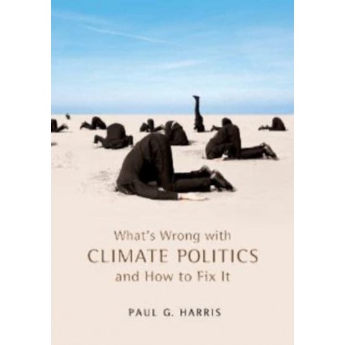 What's Wrong With Climate Politics and How to Fix It - What's Wrong?