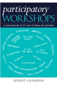 Participatory Workshops A Sourcebook of 21 Sets of Ideas and Activities