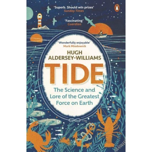 Tide The Science and Lore of the Greatest Force on Earth