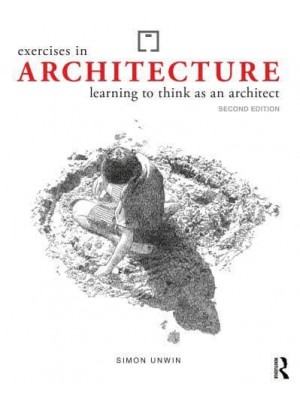 Exercises in Architecture Learning to Think as an Architect