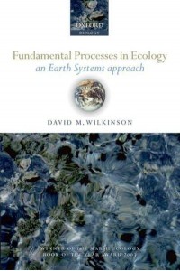 Fundamental Processes in Ecology: An Earth Systems Approach - Oxford Biology