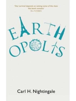 Earthopolis A Biography of Our Urban Planet