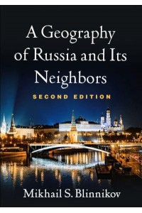 A Geography of Russia and Its Neighbors - Texts in Regional Geography