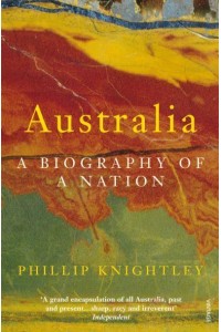 Australia A Biography of a Nation
