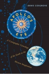 Apollo's Eye: A Cartographic Genealogy of the Earth in the Western Imagination (Revised)
