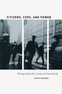 Citizens, Cops, and Power Recognizing the Limits of Community