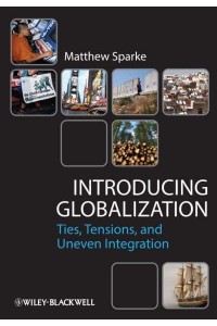Introducing Globalization Ties, Tensions, and Uneven Integration